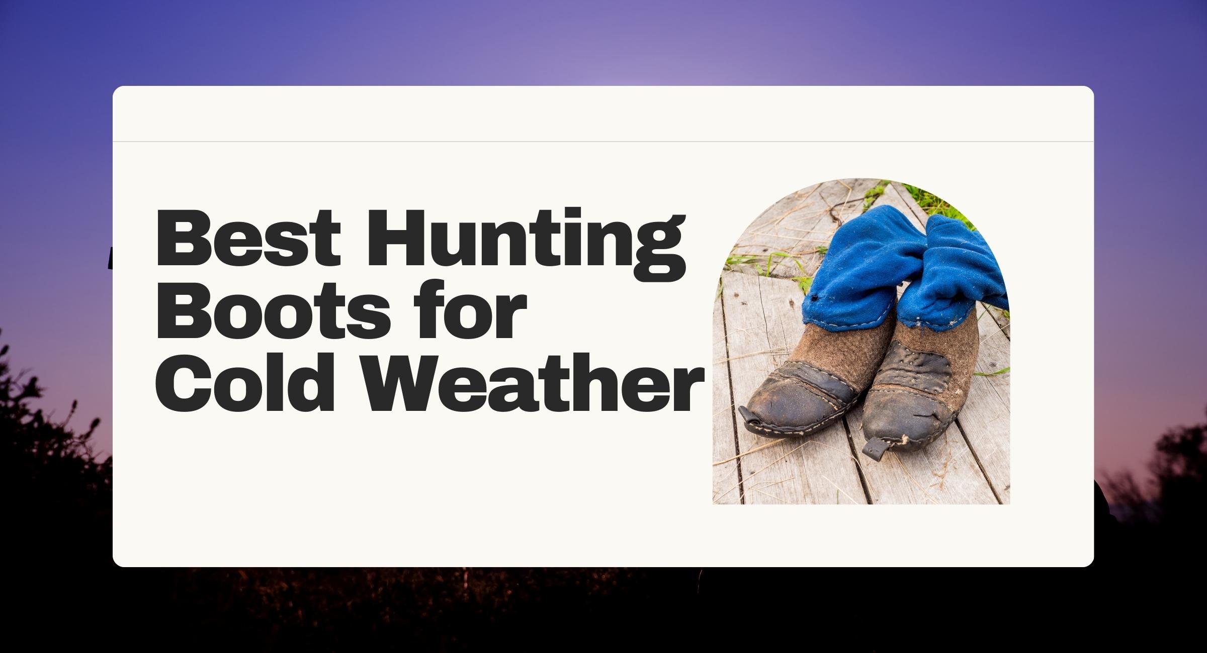 Best Hunting Boots for Cold Weather