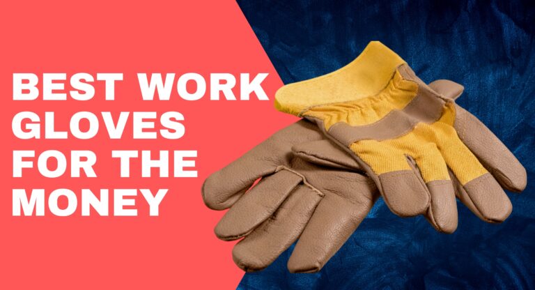 Best Work Gloves For the Money